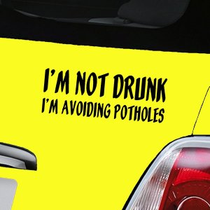 I'm Not Drunk I'm Avoiding Potholes Decal - Black